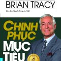 Chinh phục mục tiêu – Brian Tracy