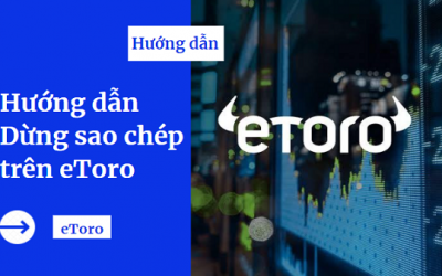Hướng dẫn cách thức dừng sao chép (Copy Trading) trên eToro