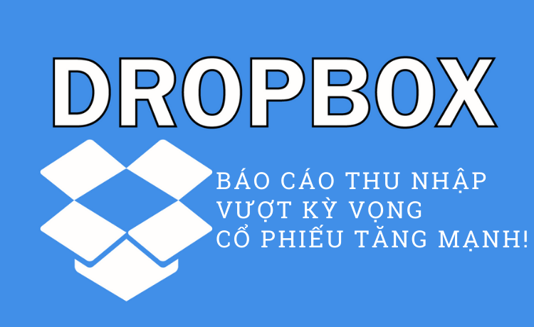 Cổ phiếu Dropbox tăng vọt sau báo cáo thu nhập