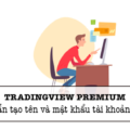 Hướng dẫn tạo tên và mật khẩu tài khoản tradingview premium